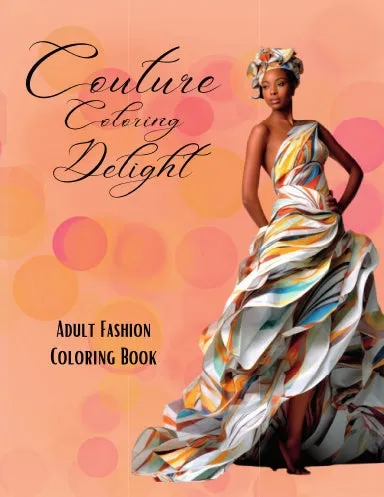 Couture Coloring Delight - Adult Fashion Coloring Book