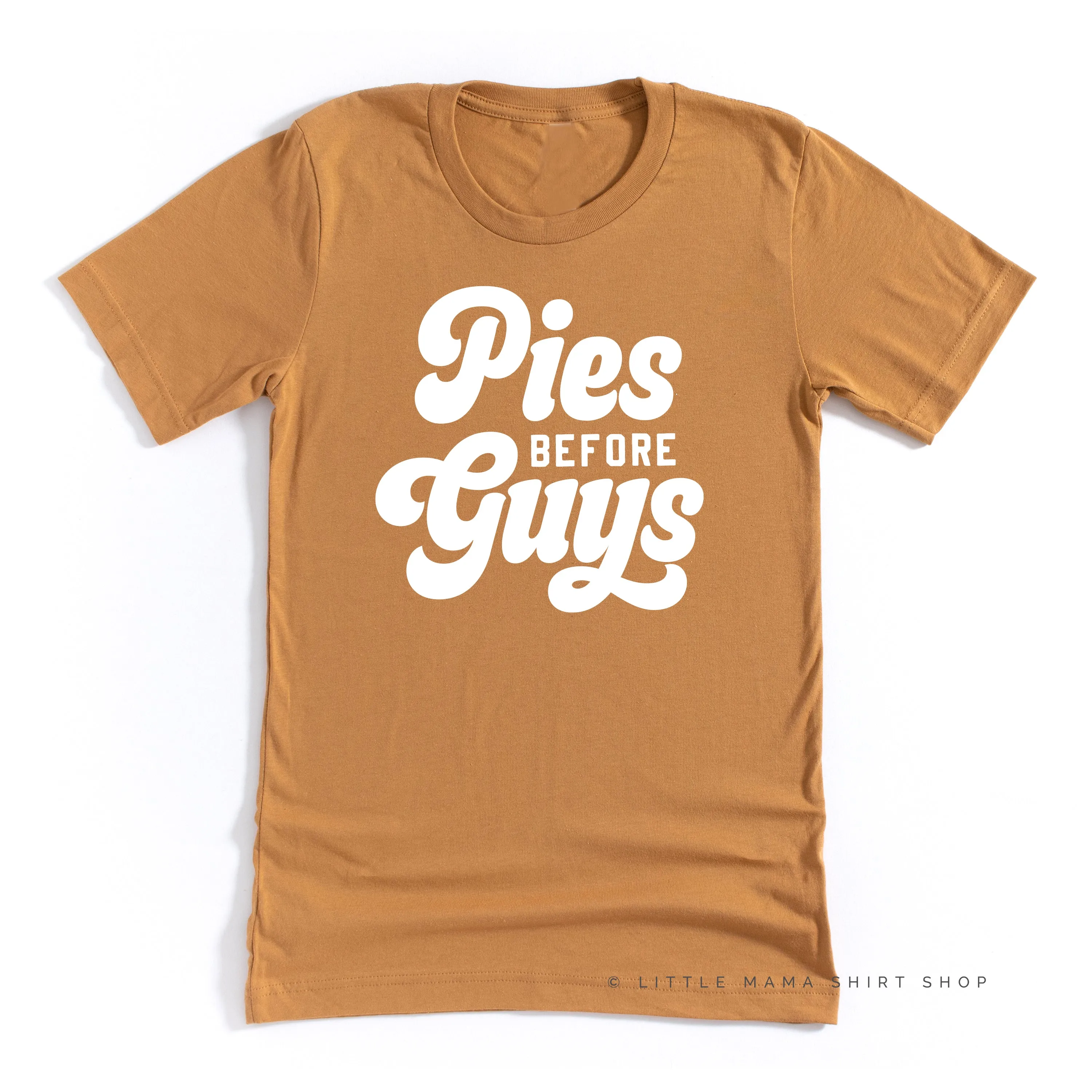 Pies Before Guys  - Unisex Tee