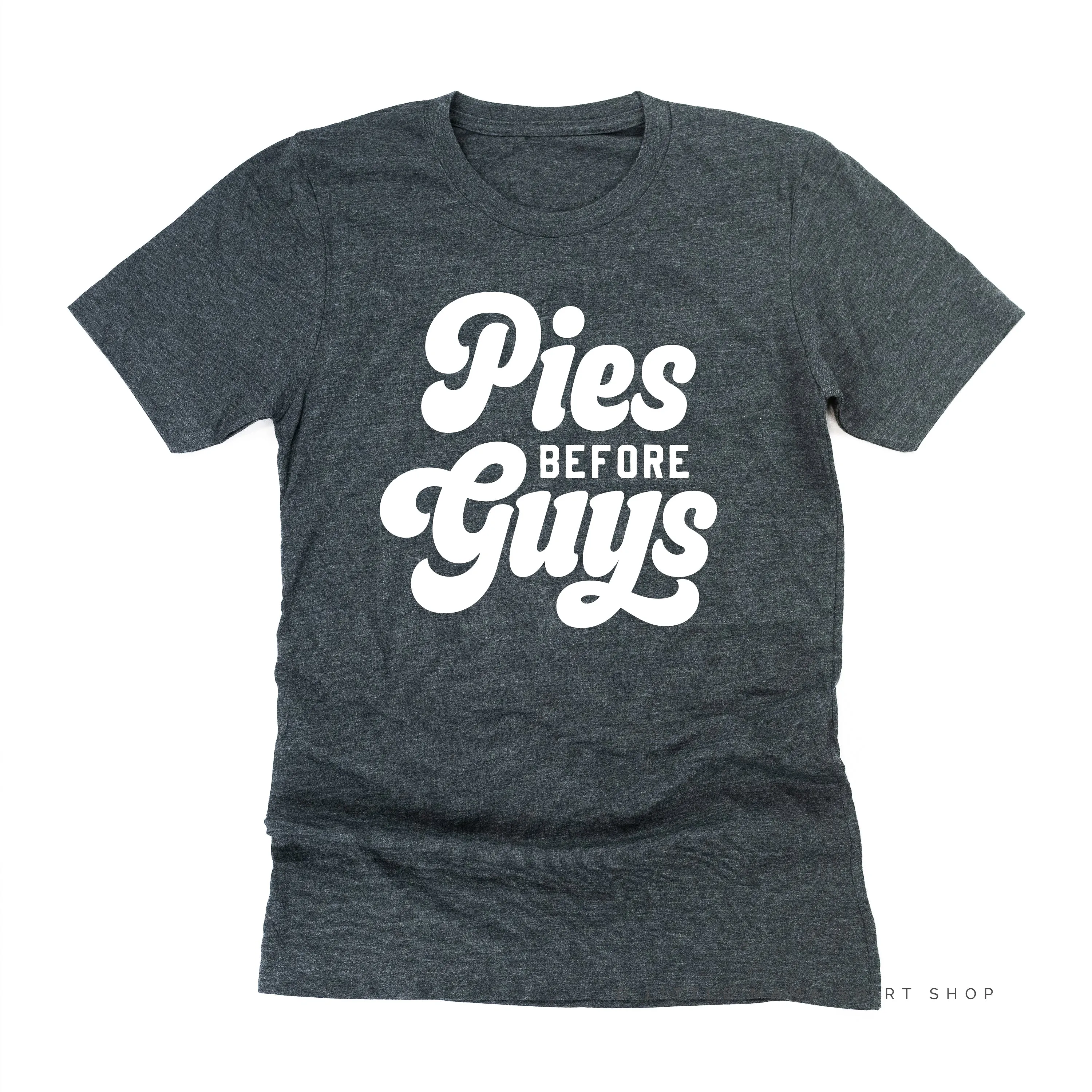 Pies Before Guys  - Unisex Tee