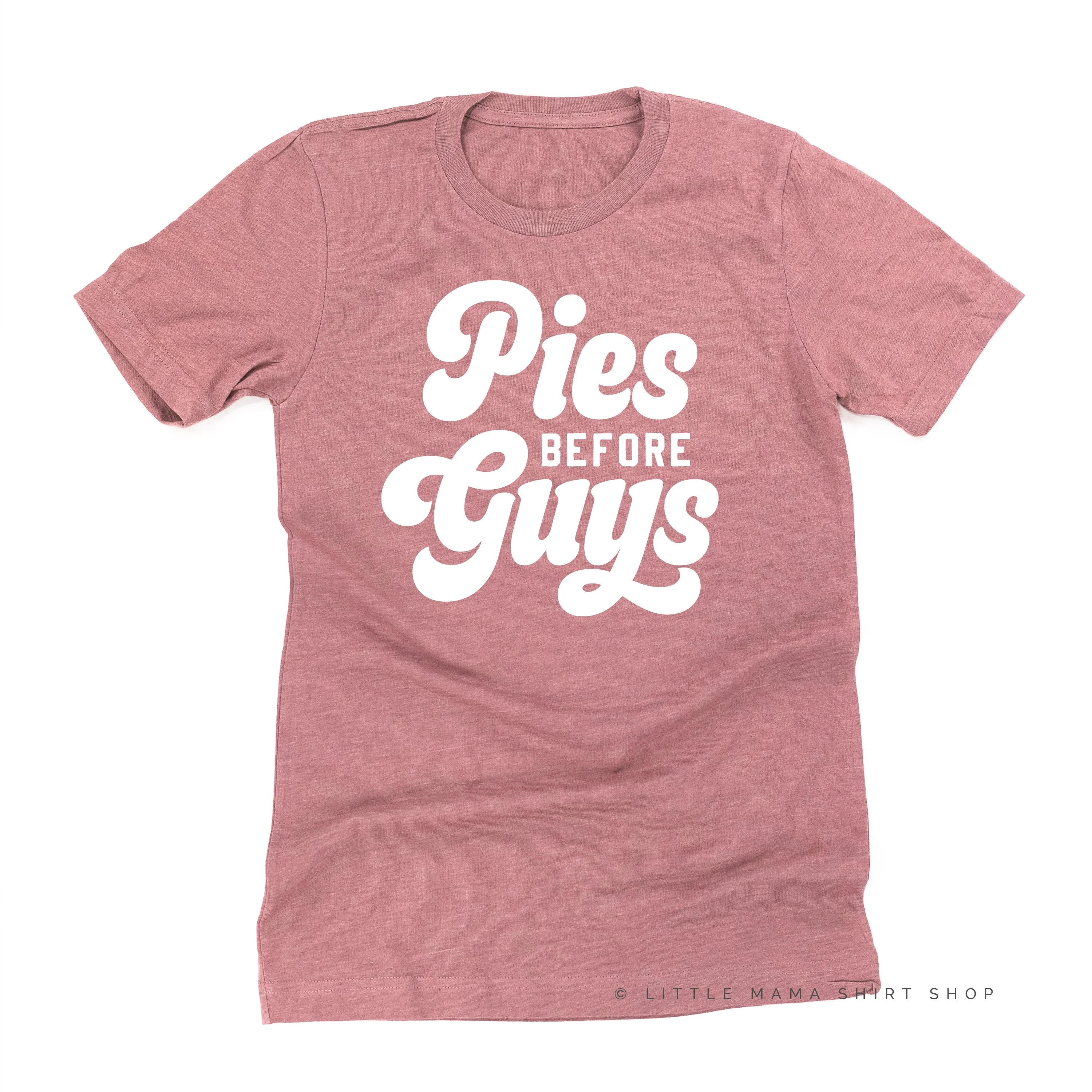 Pies Before Guys  - Unisex Tee