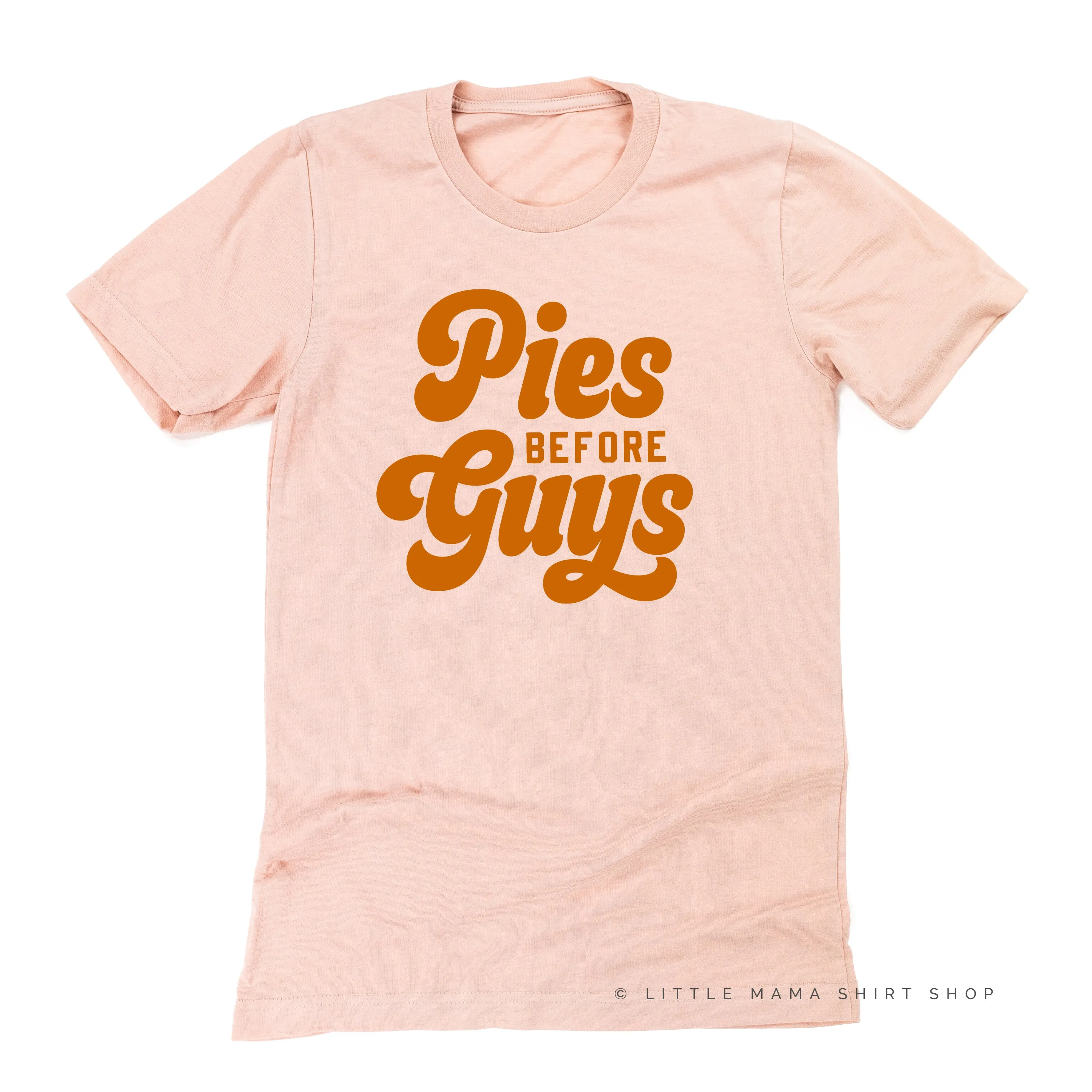 Pies Before Guys  - Unisex Tee