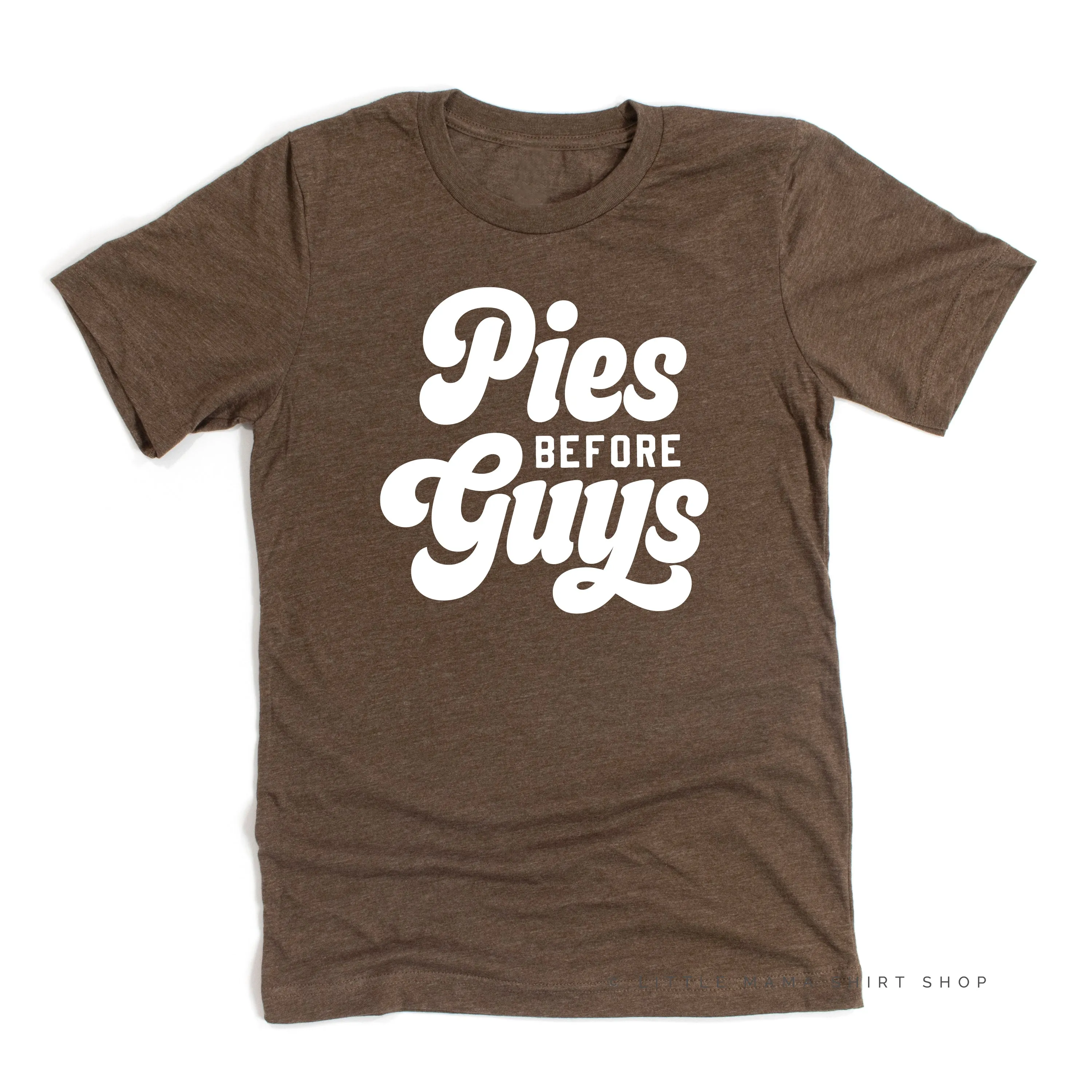 Pies Before Guys  - Unisex Tee