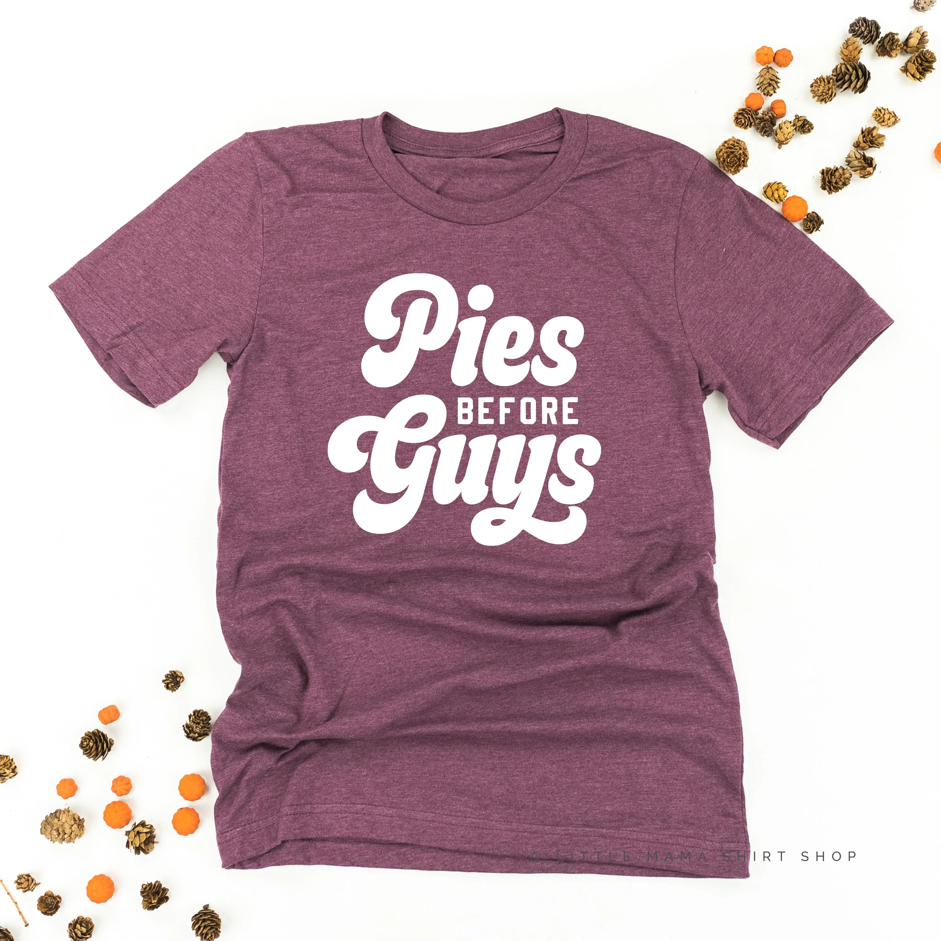 Pies Before Guys  - Unisex Tee